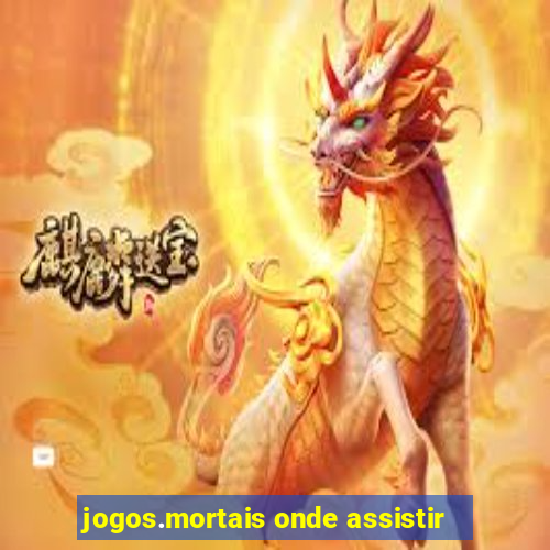 jogos.mortais onde assistir